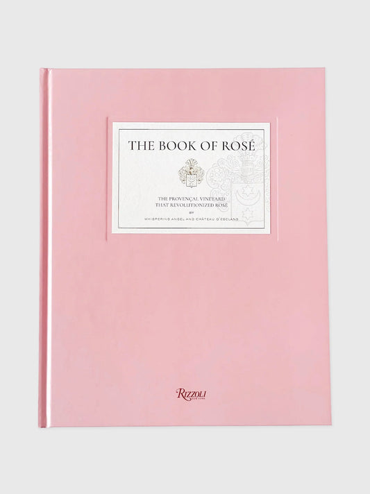 Rizzoli The Book of Rosé: The Provençal Vineyard That Revolutionized Rosé